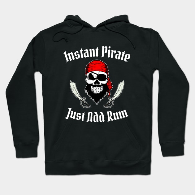 Instant Pirate Just Add Rum Funny Pirate Hoodie by Acroxth